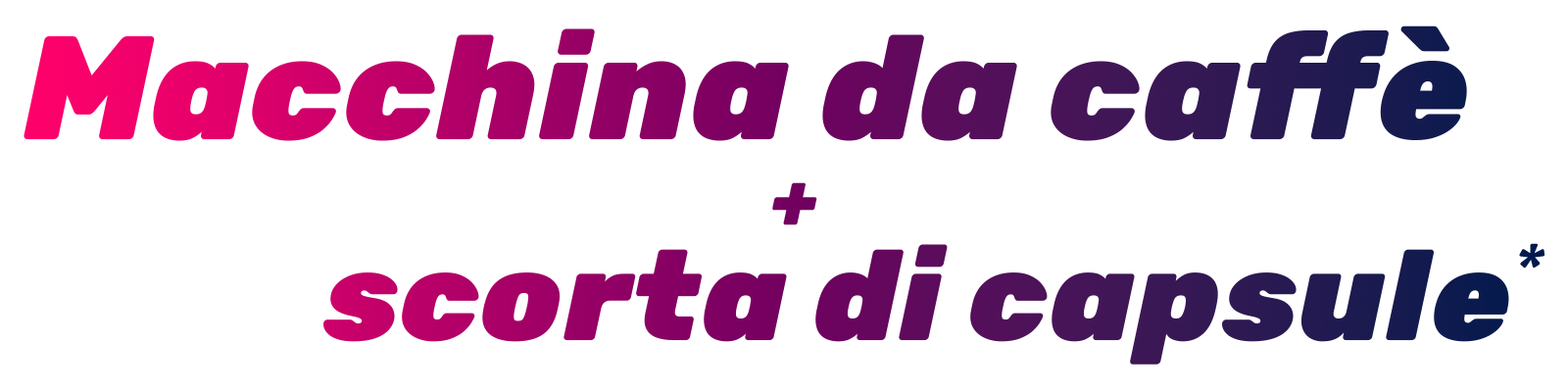 Macchina da caffè + scorta di capsule Macchina da caffè + scorta di capsule