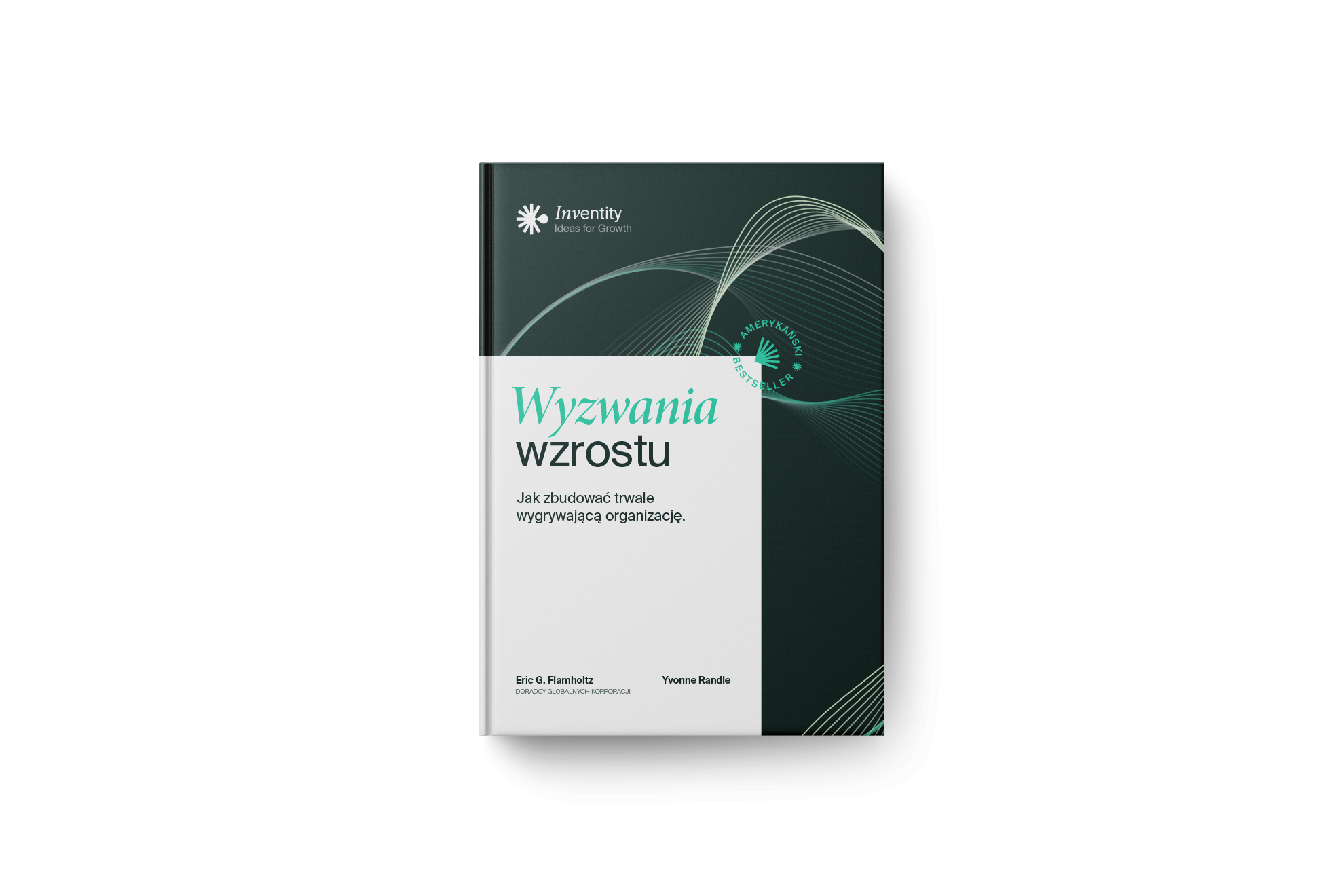 Wyzwania wzrostu. Jak zbudować trwale wygrywającą organizację