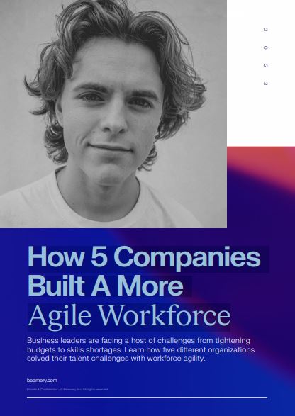 How 5 Companies Built A More Agile Workforce
